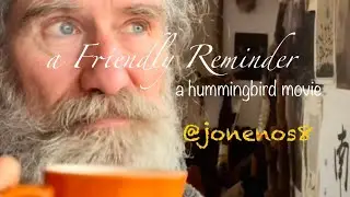a Friendly Reminder . a hummingbird movie . 240216 . #jonenos8