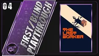 The Last Worker | First/Blind Playthrough | Part 4/8