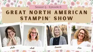 Label Me Grateful: The Great North American Stampin' Show Season 5/Episode 6!