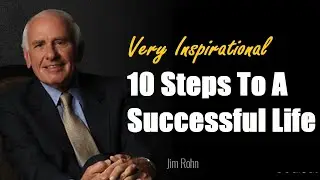 10 Steps To a Successful Life by Jim Rohn - Powerful Inspiration | Ben Analyst