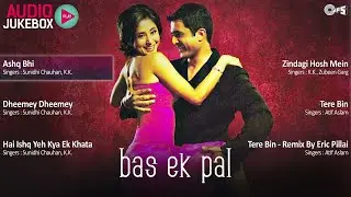 🎧 Bas Ek Pal Movie All Songs Audio Jukebox | KK, Atif Aslam | Bollywood Romantic Hits Songs
