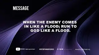 WHEN THE ENEMY COMES IN LIKE A FLOOD, run to God&nbsp;like&nbsp;a&nbsp;flood. /24th August 2025