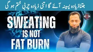 Sweating Is Fat Crying | More You Sweat, More You lose Fat | Myths & Fact | Urdu/Hindi
