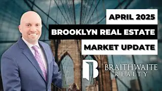 Brooklyn Real Estate Market Update: Latest Trends & Predictions -  April 2025 | braithrealty.com