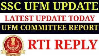 SSC UFM LATEST UPDATE TODAY/SSC UFM COMMITTEE REPORT ?/RTI REPLY/SSC CHSL/SSC MTS 2019/SSC CGL 2019