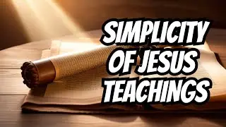 INTRO TO THE SIMPLICITY OF JESUS TEACHINGS