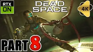 DEAD SPACE REMAKE Gameplay Walkthrough Part 8 [4K 60FPS PC ULTRA] - No Commentary (FULL GAME)