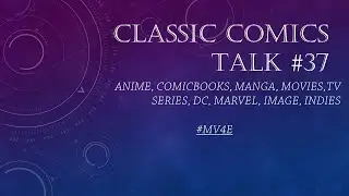 Classic Comics Talk #37