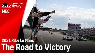 2021 Le Mans - The Road to Victory