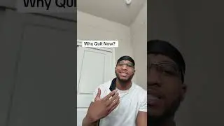 Why Quit Now?