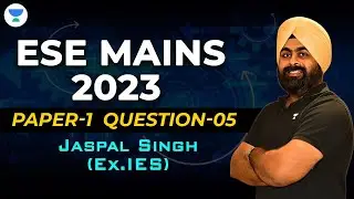 ESE Mains 2023 | Paper 1 | Question 5  | Jaspal Singh (Ex.IES) #ese2023 #unacademy