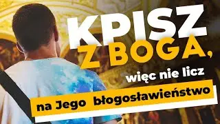 Deus Vult: : Kpisz z Boga, więc nie licz na Jego błogosławieństwo.