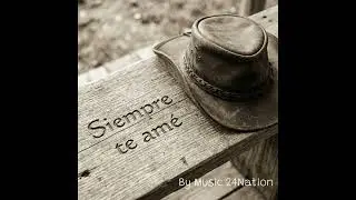 Siempre te am&eacute; By Music 24Nation