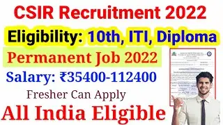 CSIR Recruitment 2022 | ITI And Diploma Job 2022 | CSIR Vacancy 2022 | Csir Ceri Recruitment 2022