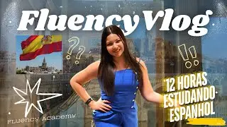 12 HORAS ESTUDANDO ESPANHOL PELO MAIOR CURSO POLIGLOTA DA AMÉRICA LATINA: FLUENCY ACADEMY 🇪🇸