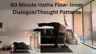 60 Minute Hatha Flow- Inner Dialogue/Thought Patterns