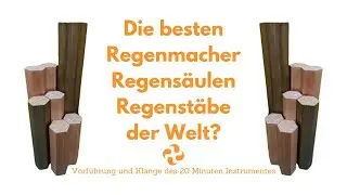 Der ultimative Regenstab, Regenmacher bzw. Klangsäule: 20 Minuten Klanggenuss der Extraklasse