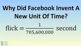 Why Facebook Invented A New Time Unit Explained With Math