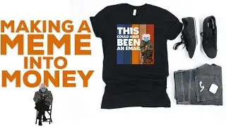Making A Meme Into Money: Catching Profitable Trends By Converting Memes Into T-Shirt Designs!