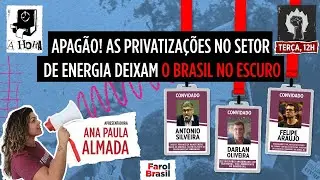 Apagão! As privatizações no setor de energia deixam o Brasil no escuro | 03.02
