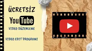 Youtube'da Ücretsiz Video Düzenleme Nasıl Yapılır?  I Ücretsiz Video Edit Programı