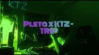 Pleta x KTZ - TRIP (Official Video)