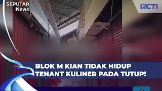 District Blok M Makin Sepi: Tenant Kuliner Serentak Tutup |SIS (03/09)