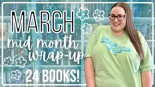March Mid-Month Wrap-Up | my 24 recent reads!