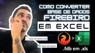 Como converter base de dados FireBird em Excel (GRATUITO) - (.fdb em .xls)