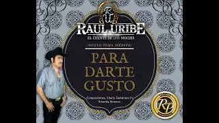 Raul Uribe - Para darte gusto