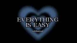♞ | EVERYTHING IS EASY | subliminal