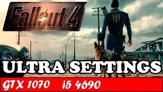 Fallout 4 (Ultra Settings) | GTX 1070 + i5 4690 [1080p 60fps]
