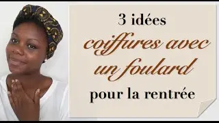 Coiffures avec un foulard pour la rentrée (cheveux courts et longs)