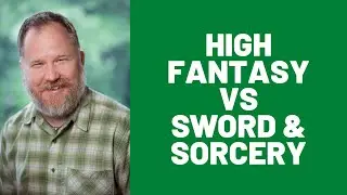 High Fantasy vs Sword & Sorcery