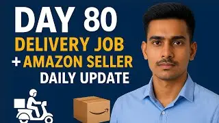 Day 80 &ndash; Delivery Job + Amazon Seller Daily Update | Financial Freedom Journey