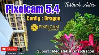 Config Dragon by kang huda !! Google Camera Pixelcam 5.4 | Gcam Astro Terbaik Hasil Joss