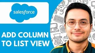 How To Add a Column to List View in Salesforce - 2025 (Guide for Beginners)