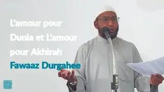 L'amour pour Dunia et L'amour pour Akhirah | Fawaaz Durgahee