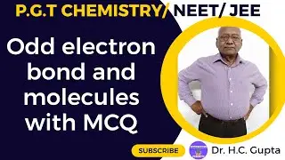 Odd electron bond and molecules with MCQ I PGT Chemistry/ NEET/NET/JEE I Dr. H C Gupta