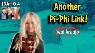 IDAHO 4 - Why Wouldn't Bethany's Friend Talk? Another Pi Phi Connection!