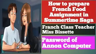 how to Make French Food Assignment | Summertime Saga Game | GAMES | How to Put  Computer Password !