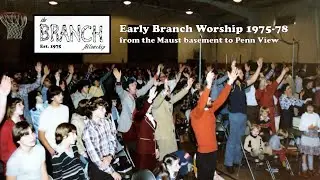Celebrating 50 Years! - Early Branch Worship (1975-78)