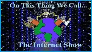 On This Thing Called The Internet Show - 01.21.2014 [The Pilot; Episode 1]