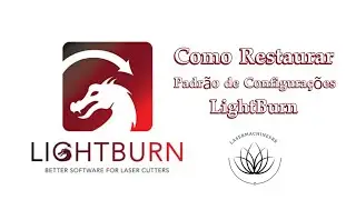 LightBurn - Como Restaurar padrão de configurações