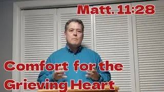 Comfort for the Grieving Heart (Matthew 11:28)