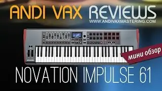Novation Impulse 61 - Mini Review by Andi Vax