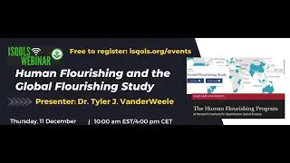 ISQOLS Webinar: Human Flourishing and the Global Flourishing Study, with Dr. Tyler J. VanderWeele
