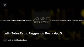 Latin Salsa Rap x Reggaeton Beat - Ay, Que Rico by N.O. Limit$ Productions