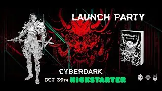 CYBERDARK RPG // Kickstarter Launch Party LIVE //Meet the Team + Campaign Preview from Lucca C&G