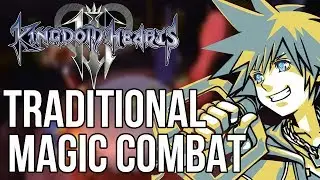 Kingdom Hearts 3 - Traditional Magic Combat? ( Kingdom Hearts Discussion )